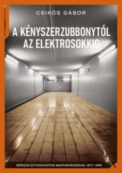 Csikós Gábor - A kényszerzubbonytól az elektrosokkig