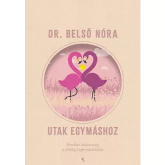 Dr. Belső Nóra - Utak egymáshoz - Új kiadás