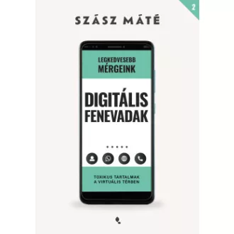 Szász Máté - Digitális fenevadak - Toxikus tartalmak a virtuális térben