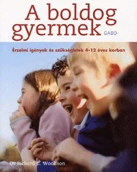   A boldog gyermek - Érzelmi igények és szükségletek 4-12 éves korban