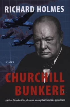 Churchill bunkere - A titkos főhadiszállás, ahonnan az angolok kivívták a győzelmet