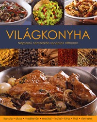 Világkonyha - Népszerű nemzetközi receptek otthonra