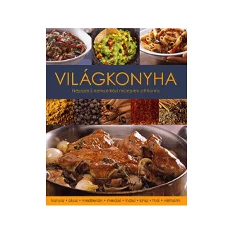 Világkonyha - Népszerű nemzetközi receptek otthonra