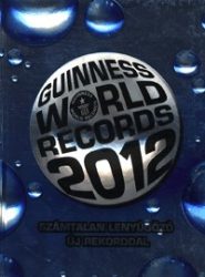   Guinness World Records 2012 - Számtalan lenyűgöző új rekorddal
