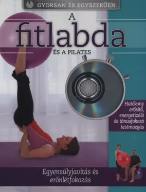 A fitlabda és a pilates - Egyensúlyjavítás és erőnlétfokozás -DVD-melléklettel