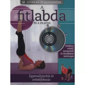   A fitlabda és a pilates - Egyensúlyjavítás és erőnlétfokozás -DVD-melléklettel