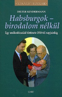 Habsburgok - birodalom nélkül