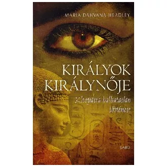 Királyok királynője - Kleopátra halhatatlan története
