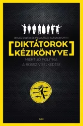   Diktátorok kézikönyve - Miért jó politika a rossz viselkedés?