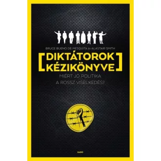   Diktátorok kézikönyve - Miért jó politika a rossz viselkedés?