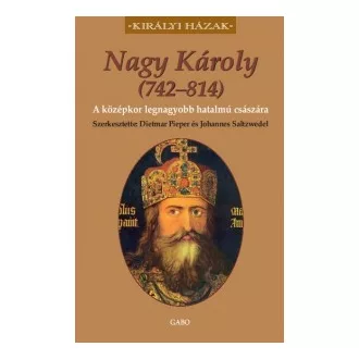   Nagy Károly (742–814) - A középkor legnagyobb hatalmú császára
