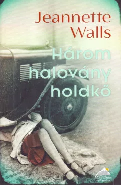 Jeannette Walls - Három halovány holdkő