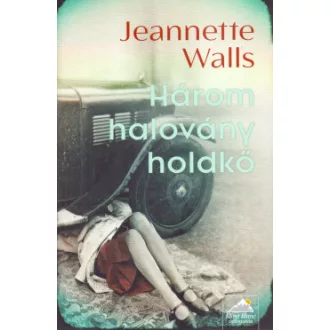 Jeannette Walls - Három halovány holdkő