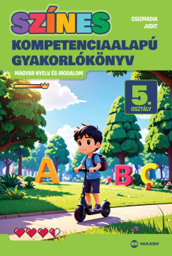 Csizmadia Judit - Színes kompetenciaalapú gyakorlókönyv - magyar nyelv és irodalom - 5. osztály