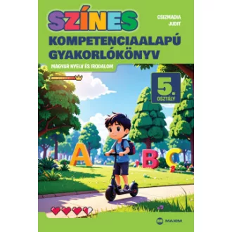 Csizmadia Judit - Színes kompetenciaalapú gyakorlókönyv - magyar nyelv és irodalom - 5. osztály