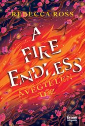 Rebecca Ross - A Fire Endless - A végtelen tűz - Éldekorált