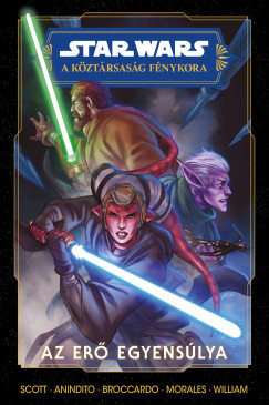 Cavan Scott - Star Wars: A Köztársaság Fénykora - Az Erő egyensúlya