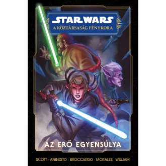 Cavan Scott - Star Wars: A Köztársaság Fénykora - Az Erő egyensúlya