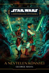 George Mann - Star Wars: A Köztársaság Fénykora - A névtelen könnyei