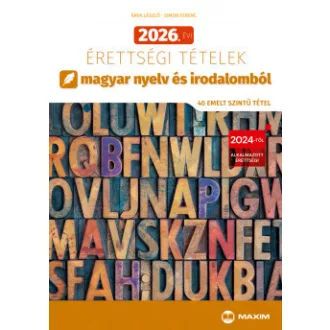 Árva László - Simon Ferenc - 2026. évi érettségi tételek magyar nyelv és irodalomból (40 emelt szintű tétel)