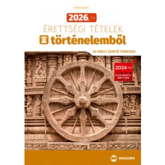 Farkas Judit - 2026. évi érettségi tételek történelemből (30 emelt szintű tematika)