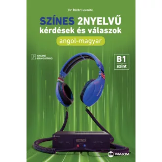 Dr. Batár Levente - Színes 2nyelvű kérdések és válaszok - Angol-magyar - B1 szint (online hanganyaggal)