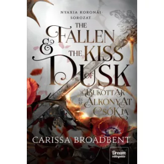 Carissa Broadbent - The Fallen and the Kiss of Dusk - A bukottak és az alkonyat csókja
