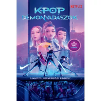 Jessica Yoon - K-pop démonvadászok - A hivatalos ifjúsági regény