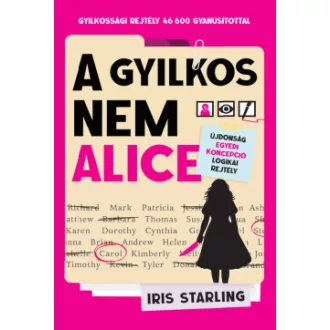 Iris Starling - A gyilkos nem Alice - Gyilkossági rejtély 46 600 gyanúsítottal