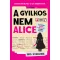 Iris Starling - A gyilkos nem Alice - Gyilkossági rejtély 46 600 gyanúsítottal
