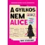 Iris Starling - A gyilkos nem Alice - Gyilkossági rejtély 46 600 gyanúsítottal