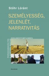   Személyesség, jelenlét, narrativitás - Paradigmaváltás a kortárs magyar dokumentumfilmben