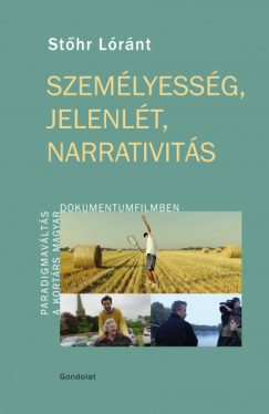 Személyesség, jelenlét, narrativitás - Paradigmaváltás a kortárs magyar dokumentumfilmben