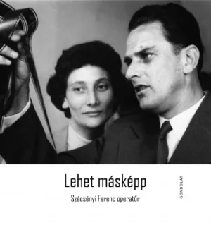 Lehet másképp - Szécsényi Ferenc operatőr