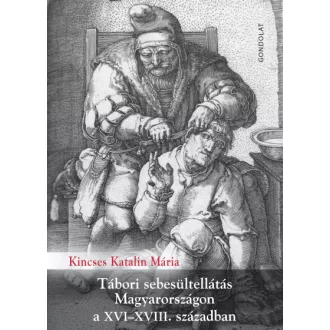   Tábori sebesültellátás Magyarországon a XVI-XVIII. században
