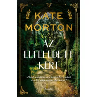 Kate Morton - Az elfeledett kert