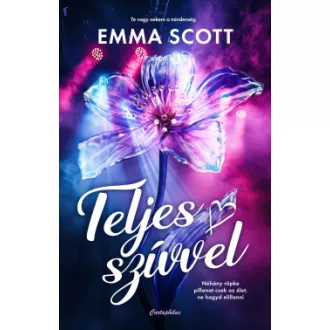 Emma Scott - Teljes szívvel