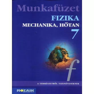 Bonifert Domonkosné Dr. - Halász Tibor Dr. - Fizika munkafüzet 7. osztály - Mechanika, hőtan