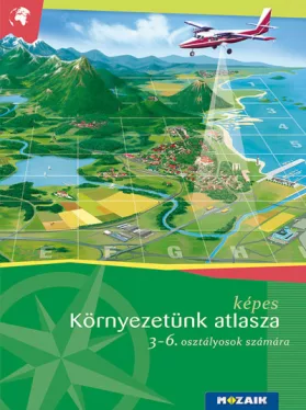 Képes környezetünk atlasza 3-6. osztályosok számára