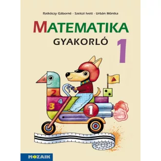 Ratkóczy Gáborné - Szelczi Ivett - Urbán Mónika - MS-1663U Matematika gyakorló 1.o.