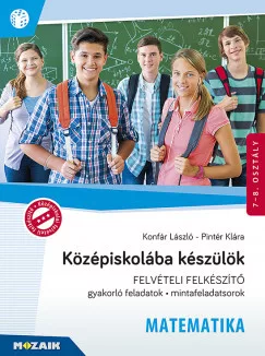 Középiskolába készülök - Felvételi felkészítő - Matematika