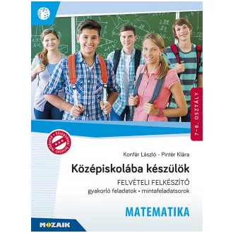   Középiskolába készülök - Felvételi felkészítő - Matematika