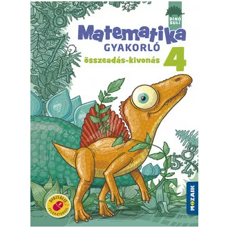 Lángné Juhász Szilvia - Dinósuli - Matematika gyakorló 4. osztály - Összeadás, kivonás