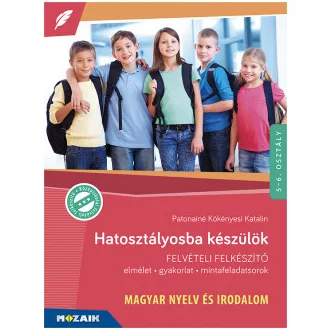   Hatosztályosba készülök - Magyar nyelv és irodalom - Felvételi felkészítő
