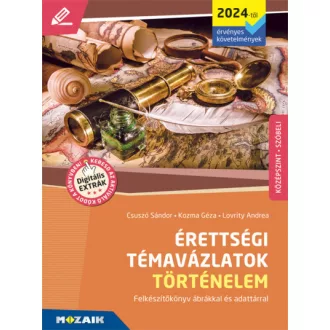   Érettségi témavázlatok - Történelem (2024-től érvényes követelmények) - középszint - MS-3324U