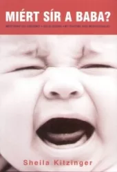   Miért sír a baba? - Miért sírhat egy csecsemő? - Szülői érzések - Mit tehetünk, hogy megnyugtassuk?