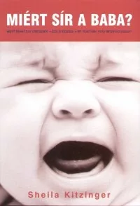 Miért sír a baba? - Miért sírhat egy csecsemő? - Szülői érzések - Mit tehetünk, hogy megnyugtassuk?