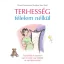 Terhesség félelem nélkül - Tapasztalat és bátorítás egy orvostól, egy bábától és egy édesanyától