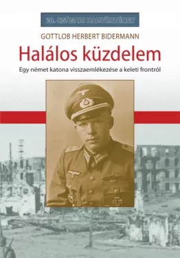 Halálos küzdelem - Egy német katona visszaemlékezése a keleti frontról