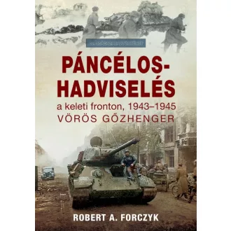   Páncélos-hadviselés a keleti fronton, 1943-1945 - Vörös gőzhenger